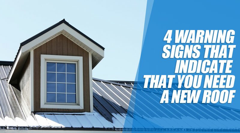 4 Warning Signs That Indicate That You Need A New Roof